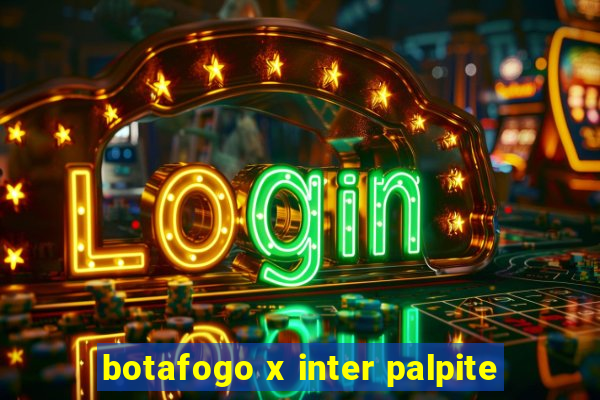 botafogo x inter palpite